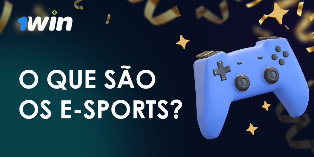 Entenda o que são e-sports e quais características considerar ao apostar na plataforma 1Win.